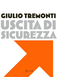 L'ultimo libro di Giulio Tremonti: Uscita di sicurezza Copertina del libro Uscita di sicurezza